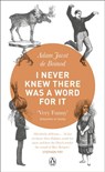 I Never Knew There Was a Word For It - Adam Jacot de Boinod - 9780141963532