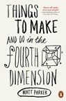 Things to Make and Do in the Fourth Dimension - Matt Parker - 9780141975863