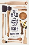 The Man Who Made Things Out of Trees - Robert Penn - 9780141977522