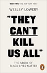 They Can't Kill Us All - Wesley Lowery - 9780141986142