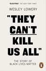 They Can't Kill Us All - Wesley Lowery - 9780141986159