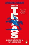 God Save Texas - Lawrence Wright - 9780141987002