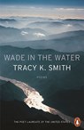 Wade in the Water - Tracy K. Smith - 9780141987859