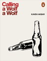 Calling a Wolf a Wolf - Kaveh Akbar - 9780141987972