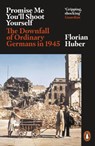 Promise Me You'll Shoot Yourself - Florian Huber - 9780141990774
