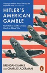 Hitler's American Gamble - Brendan Simms ; Charlie Laderman - 9780141991849