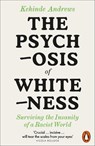 The Psychosis of Whiteness - Kehinde Andrews - 9780141992389