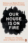 Our House is on Fire - Malena Ernman ; Greta Thunberg ; Beata Ernman ; Svante Thunberg - 9780141992884
