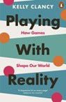 Playing with Reality - Kelly Clancy - 9780141998930