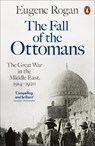 The Fall of the Ottomans - Eugene Rogan - 9780141999074