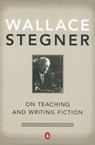 On Teaching and Writing Fiction - Wallace Stegner - 9780142001479