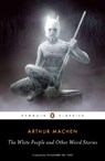 The White People and Other Weird Stories - Arthur Machen - 9780143105596