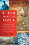 Black Dragon River - Dominic Ziegler - 9780143109891