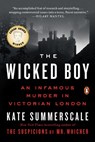 The Wicked Boy: An Infamous Murder in Victorian London - Kate Summerscale - 9780143110460