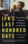 JFK's Last Hundred Days - Thurston Clarke - 9780143125730