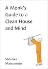 MONKS GT A CLEAN HOUSE & MIND - Shoukei Matsumoto - 9780143133339