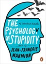 The Psychology of Stupidity - Jean-francois Marmion - 9780143134992