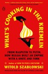 Szablowski, W: What's Cooking in the Kremlin - Witold Szablowski - 9780143137184