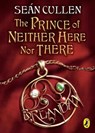 The Prince of Neither Here Nor There - Sean Cullen - 9780143178880