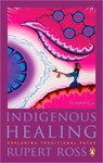 Indigenous Healing: Exploring Traditional Paths - Rupert Ross - 9780143191100