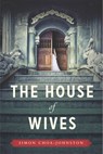 The House of Wives - Simon Choa-Johnston - 9780143194118