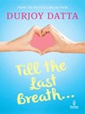 Till The Last Breath . . . - Durjoy Datta - 9780143421573