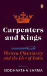 Carpenters and Kings - Siddhartha Sarma - 9780143453512