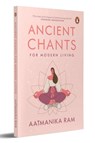 Ancient Chants for Modern Living - Aatmanika Ram - 9780143459736
