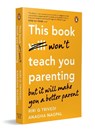 This Book Won't Teach You Parenting - Riri G. Trivedi ; Anagha Nagpal - 9780143474104