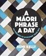 A Maori Phrase a Day - Hemi Kelly - 9780143773412