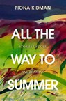 All the Way to Summer - Fiona Kidman - 9780143773665