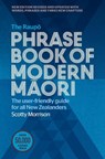 The Raupo Phrasebook of Modern Maori - Scotty Morrison - 9780143776093