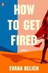 How to get Fired - Evana Belich - 9780143776666