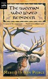 Woman Who Loved Reindeer - Meredith Ann Pierce - 9780152017996