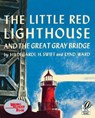 The Little Red Lighthouse and the Great Gray Bridge - Swift Hildegarde H. Swift ; Ward Lynd Ward - 9780152045739