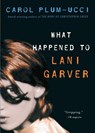 What Happened to Lani Garver - Carol Plum-Ucci - 9780152050887