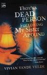 There's a Dead Person Following My Sister Around - Vivian Vande Velde ; Vivian Vande Vande Velde Velde - 9780152064679