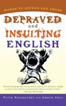 Depraved and Insulting English - Peter Novobatzky ; Ammon Shea - 9780156011495