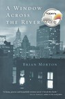 A Window Across the River - Brian Morton - 9780156030120