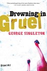 Drowning in Gruel - George Singleton - 9780156030618