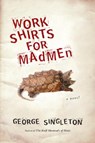 Work Shirts for Madmen - George Singleton - 9780156034395