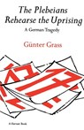 The Plebeians Rehearse the Uprising - Gunter Grass - 9780156720502