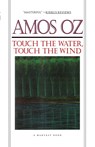Touch the Water, Touch the Wind - Amos Oz ; Oz - 9780156907729