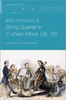 Beethoven's String Quartet in C-sharp Minor, Op. 131 - NANCY (ASSOCIATE PROFESSOR IN MUSICOLOGY,  Associate Professor in Musicology, University of Auckland) November - 9780190059200