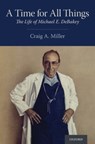 A Time for All Things - Craig A. ( Miller - 9780190073947