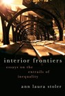 Interior Frontiers - Ann Laura (Willy Brandt Distinguished University Professor of Anthropology and Historical Studies Stoler - 9780190076382