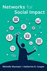 Networks for Social Impact - Michelle (Delaney University Research Professor and founding director for the Network for Nonprofit and Social Impact Shumate ; Katherine R. (Assistant Professor of Communication Studies Cooper - 9780190091996