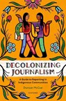 Decolonizing Journalism - Duncan (CBC Journalist McCue - 9780190164263