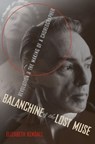 Balanchine and the Lost Muse - ELIZABETH (ASSOCIATE PROFESSOR OF LITERARY STUDIES,  Associate Professor of Literary Studies, The New School) Kendall - 9780190227944