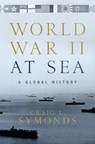 World War II at Sea - Craig L. (Ernest J. King Distinguished Professor of Maritime History a U.S. Naval War College Symonds - 9780190243678